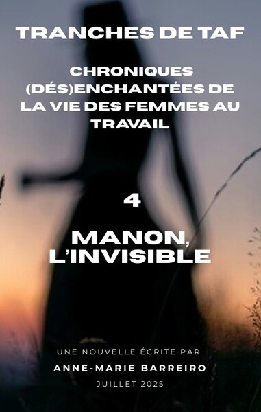 Chronique (dés)enchantée de la vie des femmes au travail : Manon, l’invisible